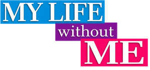My Life Without Me