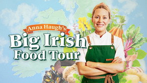 Anna Haugh’s Big Irish Food Tour