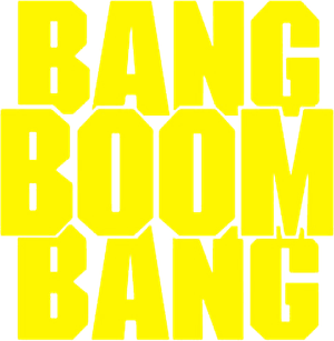 Bang, Boom, Bang