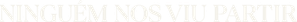 No One Saw Us Leave — Logos 8