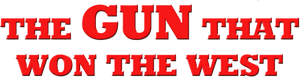 The Gun That Won the West