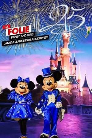 Poster La Folie Disneyland Paris : L'Anniversaire des 25 ans du Parc (2017)