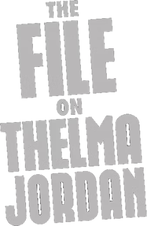 The File on Thelma Jordon