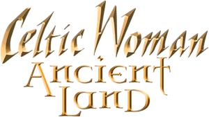 Celtic Woman: Ancient Land