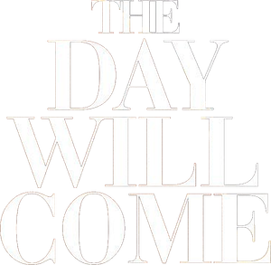 The Day Will Come