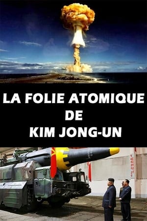 Poster La Folie atomique de Kim Jong-un (2017)