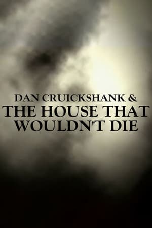 Image Dan Cruickshank & The House That Wouldn't Die