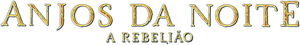 Anjos da Noite: A Rebelião