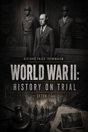 II wojna światowa: Historia przed trybunałem