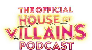 The Official House of Villains Podcast