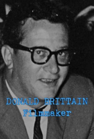 Donald Brittain: Filmmaker Donald Brittain: Filmmaker