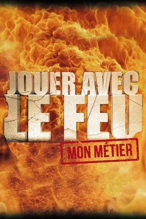 Poster Jouer avec le feu, mon métier (2017)