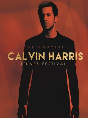 Poster Calvin Harris - Live at iTunes Festival 2012 (2012)