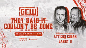 GCW They Said It Couldn’t Be Done (In Kentucky)