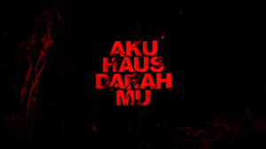 Aku Haus Darah Mu (2017)