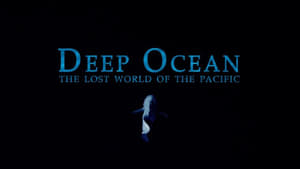 Deep Ocean: The Lost World of the Pacific