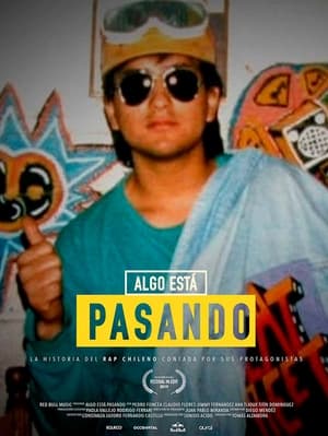 Poster Algo Está Pasando - Cómo Nació el Rap en Chile 2018