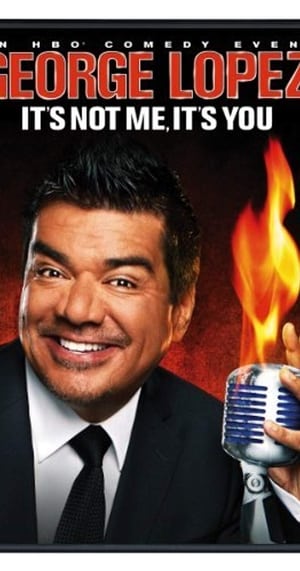 George Lopez: It's Not Me, It's You poster