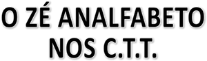 O Zé Analfabeto nos CTT