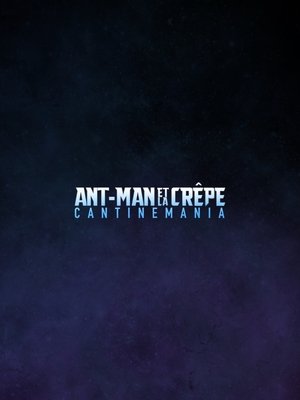 Ant-Man et la Crêpe : Cantinemania