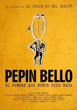 Pepín Bello, el hombre que nunca hizo nada film complet