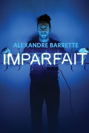 Poster Alexandre Barrette: Imparfait (2018)