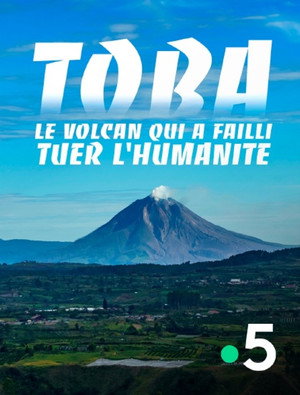 Toba, le volcan qui a failli tuer l'humanité