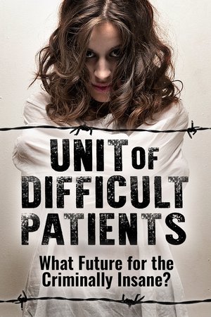 Unit of Difficult Patients: What Future for the Criminally Insane? Unit of Difficult Patients: What Future for the Criminally Insane?