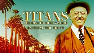 Titans: The Rise of Hollywood Battling the Trust