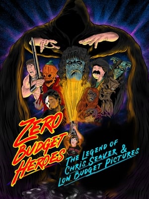 Poster Zero Budget Heroes: The Legend of Chris Seaver & Low Budget Pictures 2022