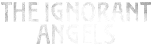 The Ignorant Angels