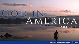 American Experience God in America (Parts 1–2)