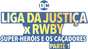 Liga da Justiça x RWBY: Super-Heróis e Caçadores - Parte 1