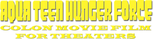 Aqua Teen Hunger Force Colon Movie Film for Theaters