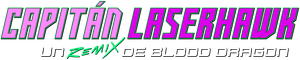 Capitán Laserhawk: Un remix de Blood Dragon