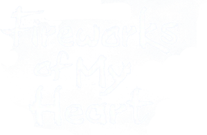 Fireworks of My Heart
