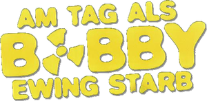 Am Tag als Bobby Ewing starb