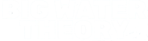 Big Water Theory
