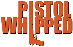 Pistol Whipped