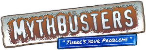 MythBusters: There's Your Problem