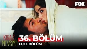 Kiraz Mevsimi: 1×36