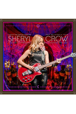 Sheryl Crow: Live At The Capitol Theatre poster