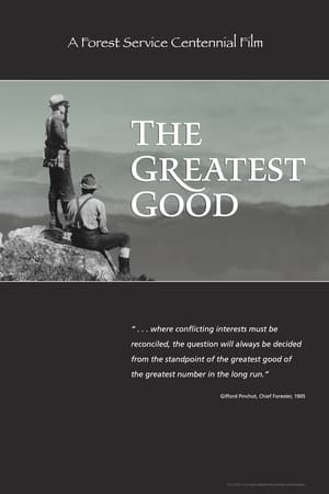 Poster The Greatest Good: A Forest Service Centennial Film (2005)