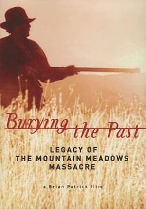 Poster Burying the Past: Legacy of the Mountain Meadows Massacre (2004)