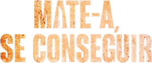 Mate-a, se Conseguir