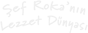 Şef Roka'nın Lezzet Dünyası