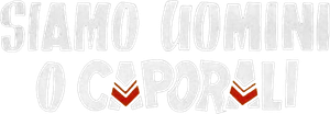 Siamo uomini o caporali