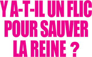 Y a-t-il un flic pour sauver la reine ? — logo