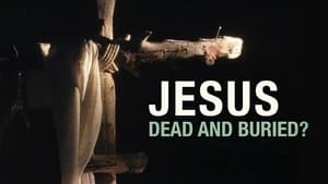 Jesus: Dead and Buried? (2022), film Documentar online subtitrat în Română