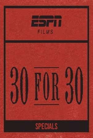 30 for 30: Specials